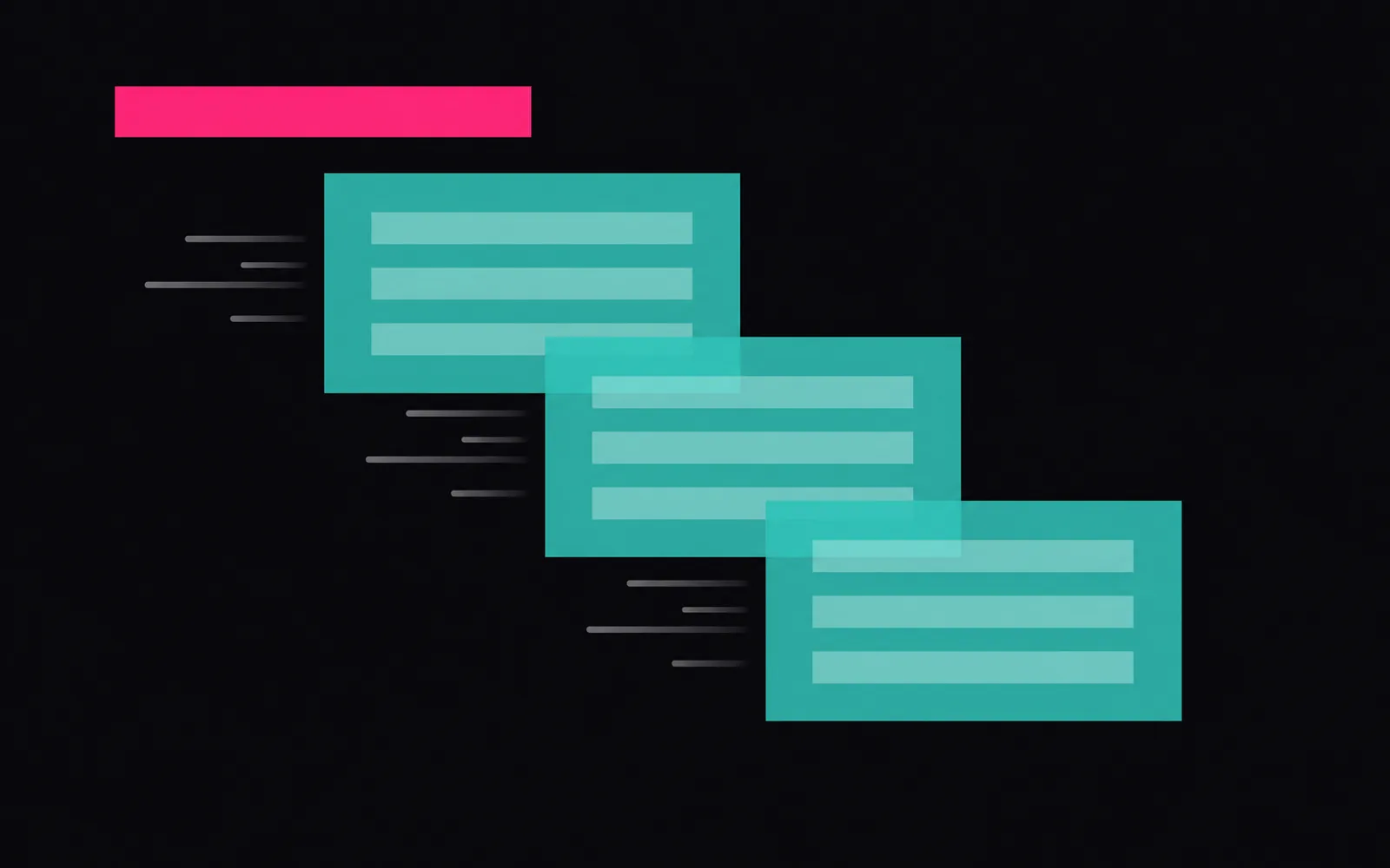 A solid magenta bar at top left, from which three translucent turquoise panels cascade diagonally down and to the right, each offset by the same amount and each holding three faint bars. Small grey motion streaks trail each panel in the direction of the cascade, showing the panels moving together.